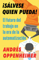 ¡Sálvese quien pueda! / The Robots Are Coming!: El futuro del trabajo en la era de la automatización