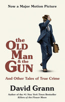 The Old Man and the Gun: And Other Tales of True Crime (Media tie-in)