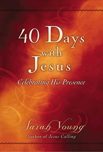 40 Days With Jesus: Celebrating His Presence