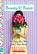 Beauty and the Beast, the Only One Who Didn't Run Away: A Wish Novel (Twice Upon a Time #3) : A Wish Novel