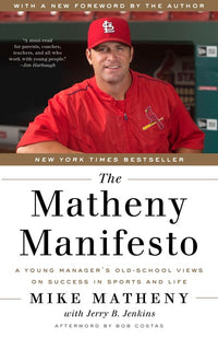 The Matheny Manifesto: A Young Manager's Old-School Views on Success in Sports and Life