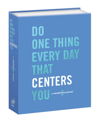 Do One Thing Every Day That Centers You: A Mindfulness Journal