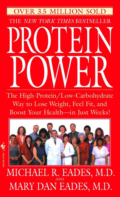 Protein Power: The High-Protein/Low-Carbohydrate Way to Lose Weight, Feel Fit, and Boost Your Health--in Just Weeks!