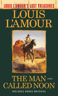 The Man Called Noon (Louis L'Amour's Lost Treasures): A Novel