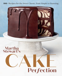 Martha Stewart's Cake Perfection: 100+ Recipes for the Sweet Classic, from Simple to Stunning: A Baking Book