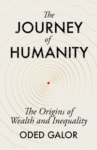 The Journey of Humanity: The Origins of Wealth and Inequality