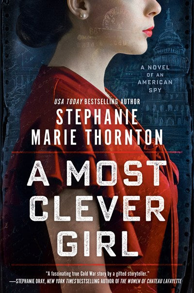 A Most Clever Girl: A Novel of an American Spy