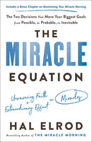 The Miracle Equation: The Two Decisions That Move Your Biggest Goals from Possible, to Probable, to Inevitable