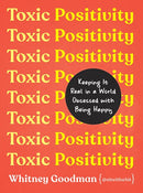 Toxic Positivity: Keeping It Real in a World Obsessed with Being Happy