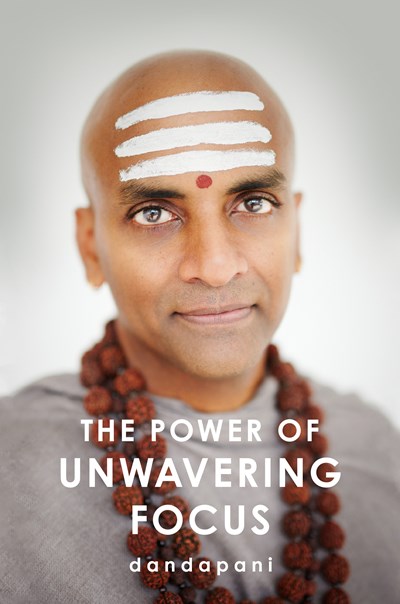 The Power of Unwavering Focus: Practical Tools to Heal the Mind, Restore Joy, and Direct Your Awareness to What Really Matters