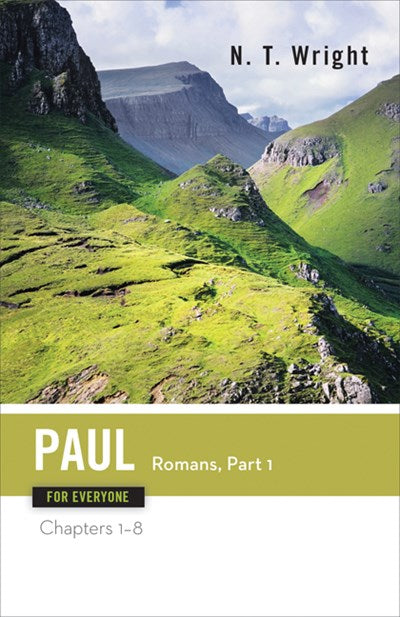 Paul for Everyone: Romans, Part One : Chapters 1-8