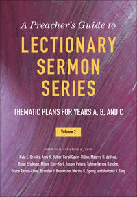 A Preacher's Guide to Lectionary Sermon Series, Volume 2: Thematic Plans for Years A, B, and C