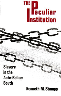 Peculiar Institution: Slavery in the Ante-Bellum South