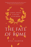 The Fate of Rome: Climate, Disease, and the End of an Empire