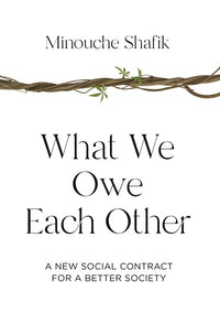 What We Owe Each Other: A New Social Contract for a Better Society