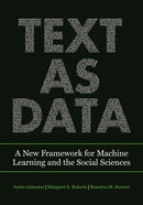 Text as Data: A New Framework for Machine Learning and the Social Sciences