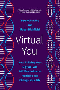 Virtual You: How Building Your Digital Twin Will Revolutionize Medicine and Change Your Life