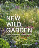 New Wild Garden: Natural-style planting and practicalities (Revised)