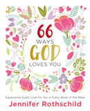 66 Ways God Loves You: Experience God's Love for You in Every Book of the Bible