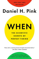 When: The Scientific Secrets of Perfect Timing