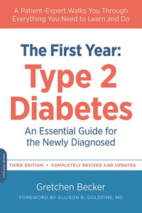 The First Year: Type 2 Diabetes : An Essential Guide for the Newly Diagnosed