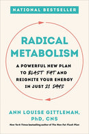 Radical Metabolism: A Powerful New Plan to Blast Fat and Reignite Your Energy in Just 21 Days