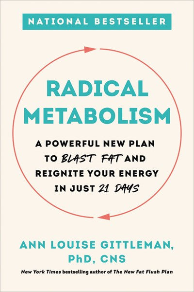 Radical Metabolism: A Powerful New Plan to Blast Fat and Reignite Your Energy in Just 21 Days