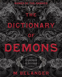 The Dictionary of Demons: Expanded & Revised : Names of the Damned