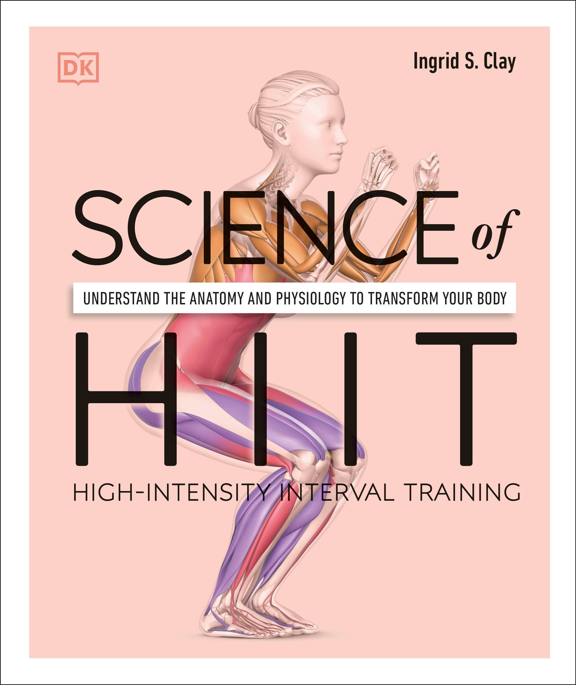 Science of HIIT: Understand the Anatomy and Physiology to Transform Your Body