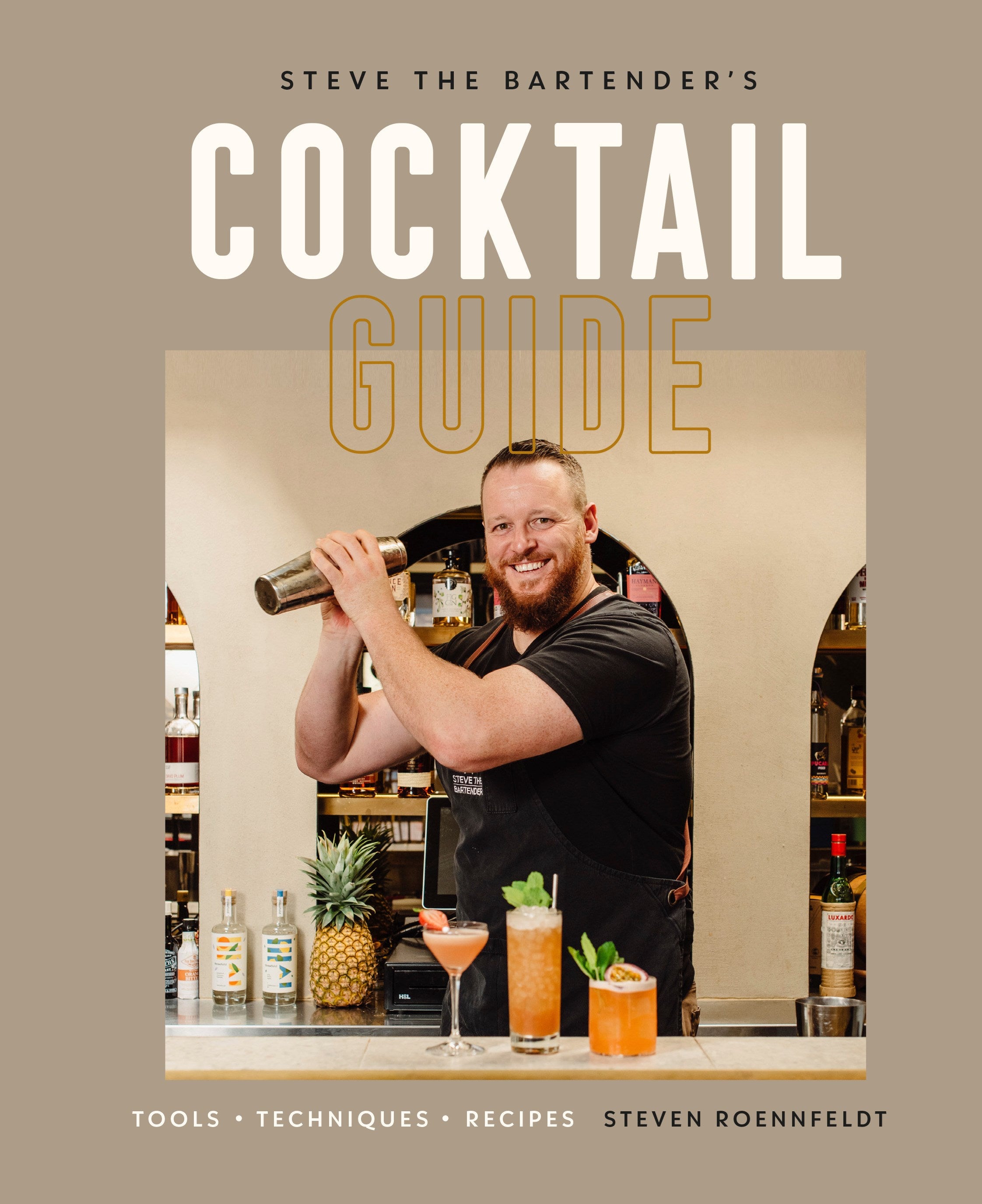 Steve the Bartender's Cocktail Guide: Tools - Techniques - Recipes