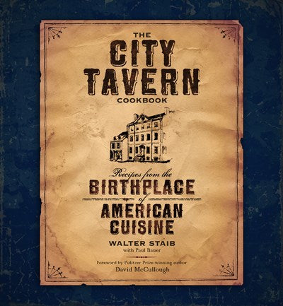 The City Tavern Cookbook: Recipes from the Birthplace of American Cuisine