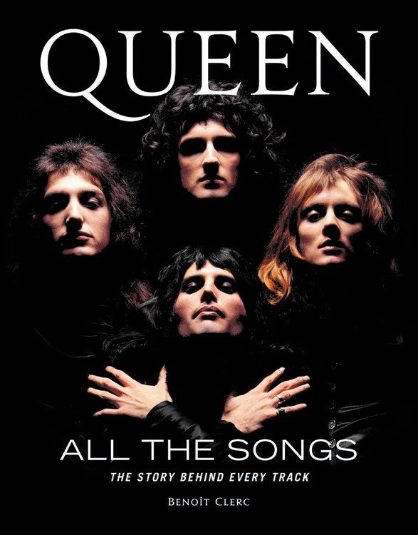 Queen All the Songs: The Story Behind Every Track