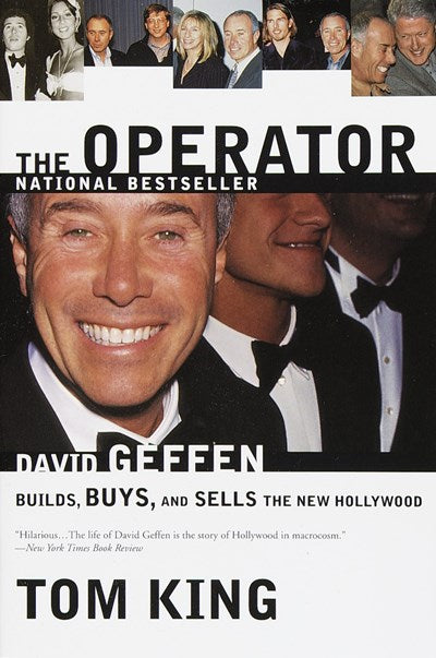 The Operator: David Geffen Builds, Buys, and Sells the New Hollywood