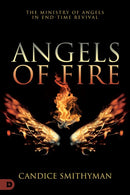 Angels of Fire: The Ministry of Angels in End-Time Revival