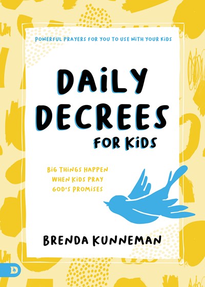 Daily Decrees for Kids: Big Things Happen When Kids Pray God's Promises