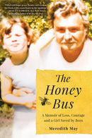 The Honey Bus: A Memoir of Loss, Courage and a Girl Saved by Bees