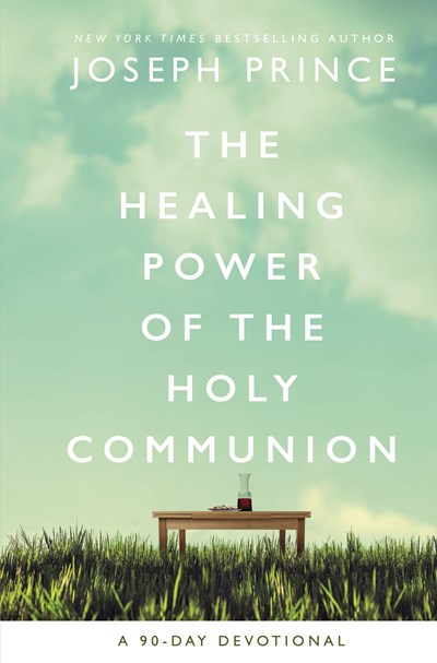 The Healing Power of the Holy Communion: A 90-Day Devotional