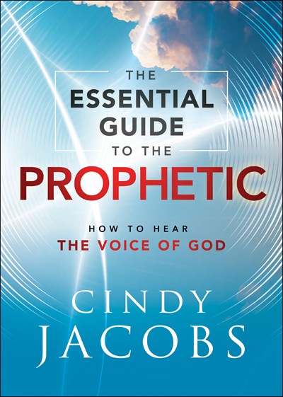 The Essential Guide to the Prophetic: How to Hear the Voice of God