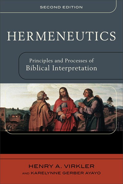 Hermeneutics: Principles and Processes of Biblical Interpretation (2nd Edition)