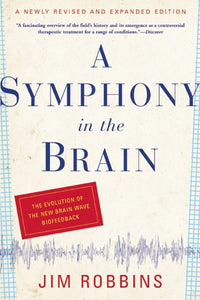 A Symphony in the Brain: The Evolution of the New Brain Wave Biofeedback (Revised)