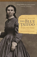 The Blue Tattoo: The Life of Olive Oatman