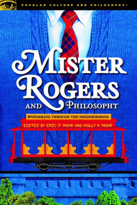 Mister Rogers and Philosophy