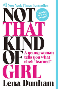 Not That Kind of Girl: A Young Woman Tells You What She's Learned