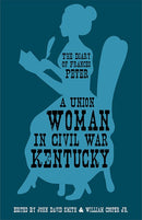 A Union Woman in Civil War Kentucky: The Diary of Frances Peter