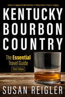 Kentucky Bourbon Country: The Essential Travel Guide (3rd Edition)