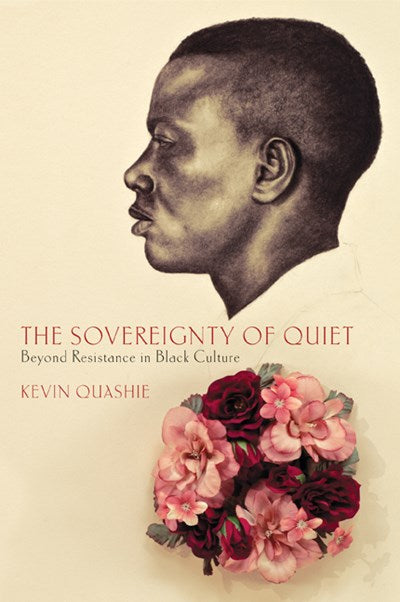 The Sovereignty of Quiet: Beyond Resistance in Black Culture