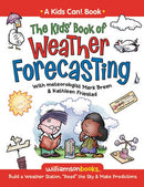 The Kids' Book of Weather Forecasting: Build a Weather Station, Read the Sky & Make Predictions