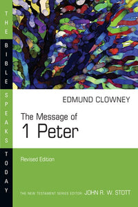 The Message of 1 Peter  (Revised)