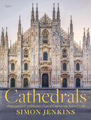 Cathedrals: Masterpieces of Architecture, Feats of Engineering, Icons of Faith