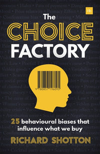 The Choice Factory: 25 behavioural biases that influence what we buy